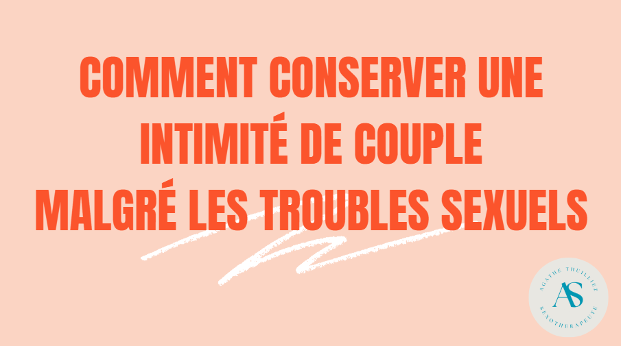 Conserver une intimité de couple malgré les troubles&nbsp;sexuels